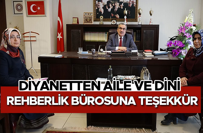 DİYANETTEN AİLE VE DİNİ REHBERLİK BÜROSUNA TEŞEKKÜR