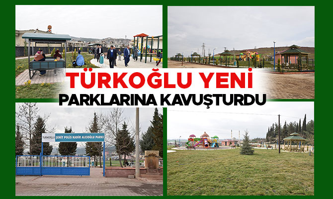 TÜRKOĞLU YENİ PARKLARINA KAVUŞTURDU