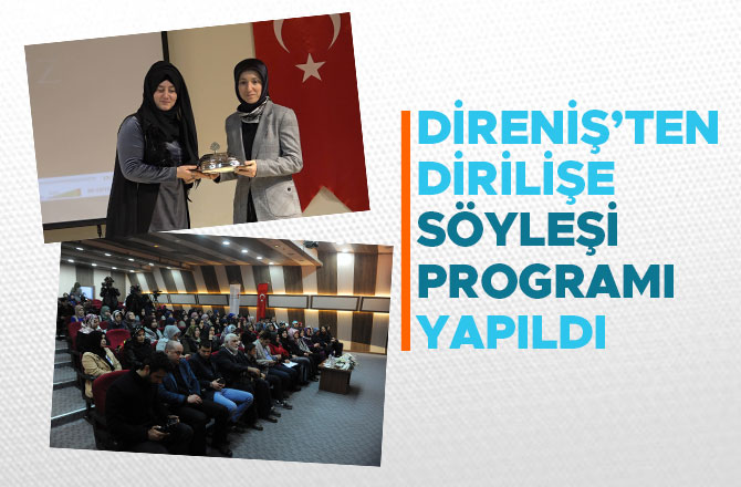 DİRENİŞ’TEN DİRİLİŞE SÖYLEŞİ PROGRAMI YAPILDI