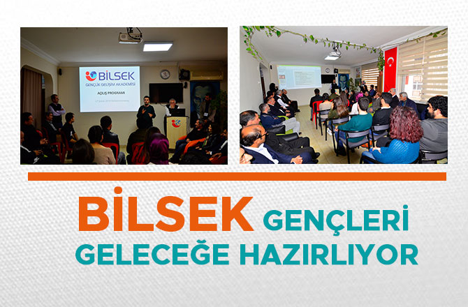 BİLSEK GENÇLERİ GELECEĞE HAZIRLIYOR