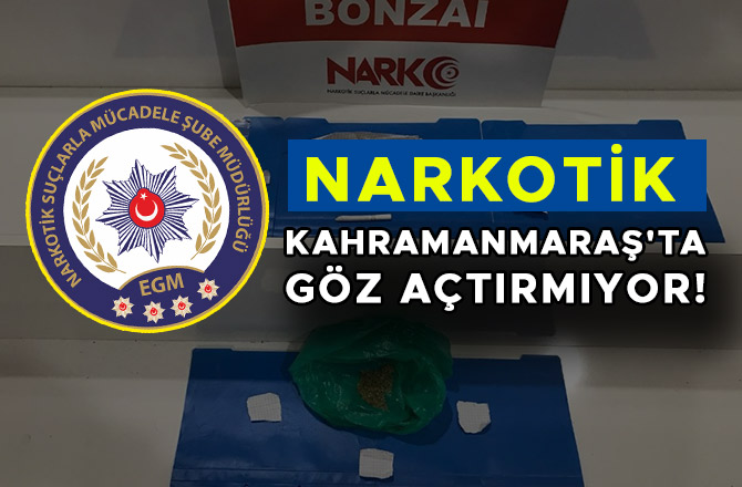 KAHRAMANMARAŞ’TA NARKOTİK GÖZ AÇTIRMIYOR