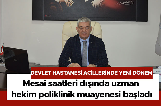 DEVLET HASTANESİ ACİLLERİNDE YENİ DÖNEM