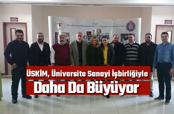 ÜSKİM, ÜNİVERSİTE SANAYİ İŞBİRLİĞİYLE DAHA DA BÜYÜYOR