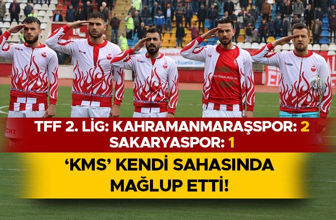 TFF 2. LİG: KAHRAMANMARAŞSPOR: 2 - SAKARYASPOR: 1