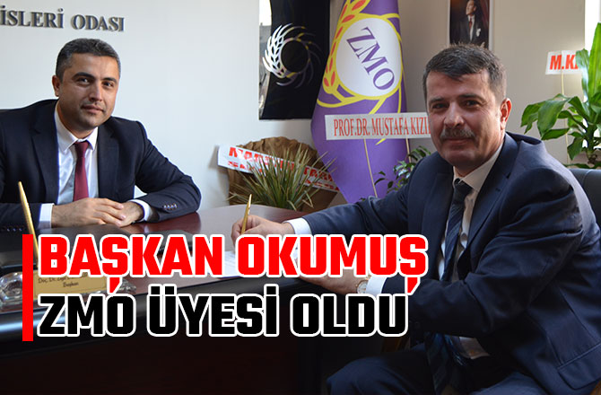 BAŞKAN OKUMUŞ ZMO ÜYESİ OLDU