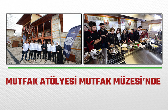 MUTFAK ATÖLYESİ MUTFAK MÜZESİ’NDE