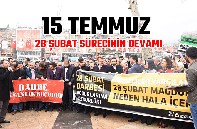 15 TEMMUZ, 28 ŞUBAT SÜRECİNİN DEVAMI