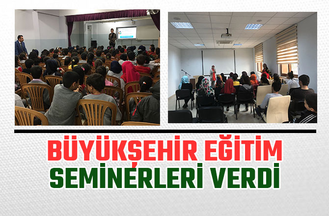 BÜYÜKŞEHİR EĞİTİM SEMİNERLERİ VERDİ