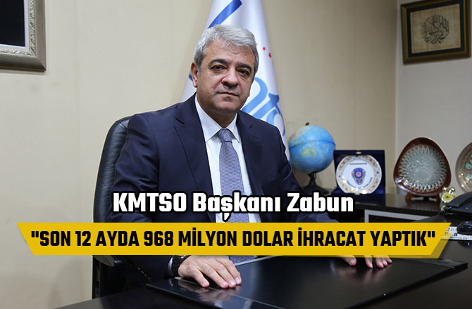 "SON 12 AYDA 968 MİLYON DOLAR İHRACAT YAPTIK"