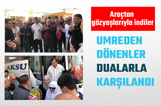 UMREDEN DÖNENLER DUALARLA KARŞILANDI