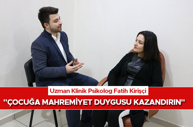 KİRİŞCİ: "ÇOCUĞA MAHREMİYET DUYGUSU KAZANDIRIN"