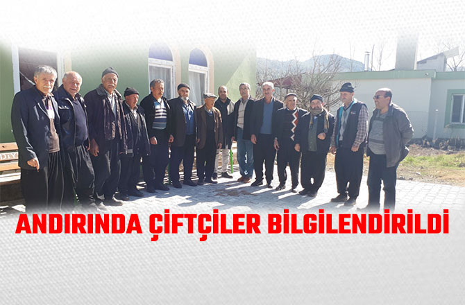 ANDIRINDA ÇİFTÇİLER BİLGİLENDİRİLDİ