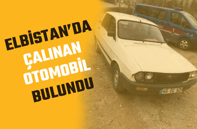 ELBİSTAN’DA ÇALINAN OTOMOBİL BULUNDU