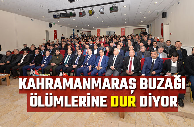 KAHRAMANMARAŞ BUZAĞI ÖLÜMLERİNE DUR DİYOR