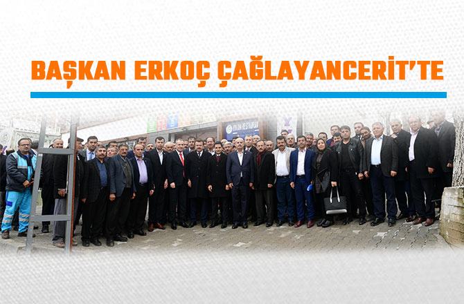 BAŞKAN ERKOÇ ÇAĞLAYANCERİT’TE