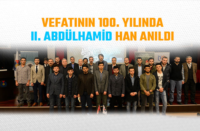  VEFATININ 100. YILINDA II. ABDÜLHAMİD HAN ANILDI