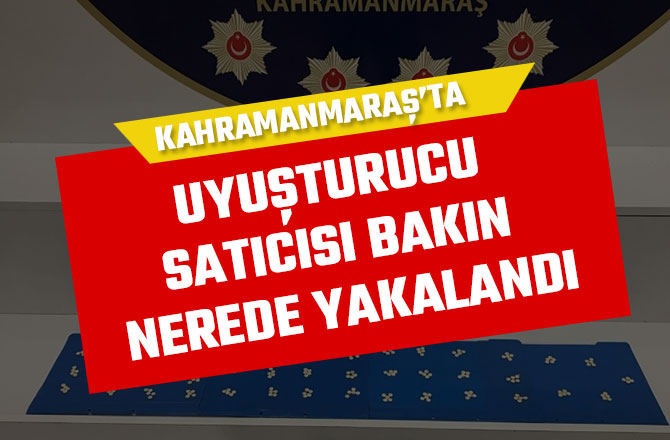 UYUŞTURUCU SATICISI BAKIN NEREDE YAKALANDI