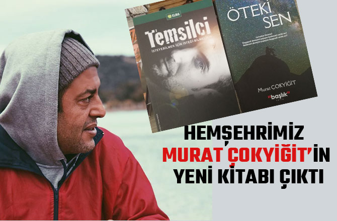 HEMŞEHRİMİZ MURAT ÇOKYİĞİT’İN YENİ KİTABI ÇIKTI