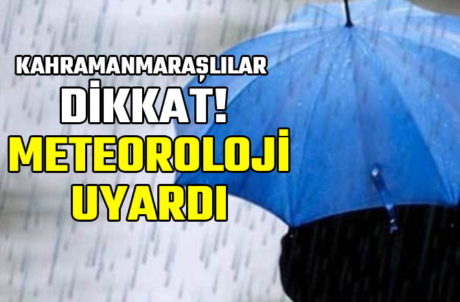 DİKKAT! METEOROLOJİ UYARDI