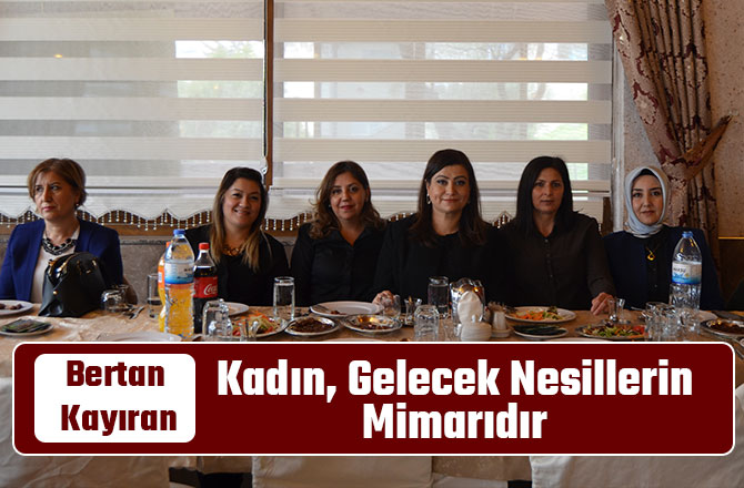 KAYIRAN: KADIN, GELECEK NESİLLERİN MİMARIDIR