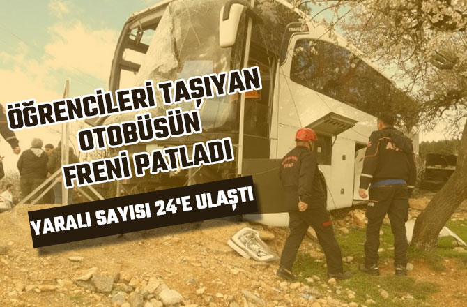 ÖĞRENCİLERİ TAŞIYAN OTOBÜSÜN FRENİ PATLADI: YARALI SAYISI 24'E ULAŞTI