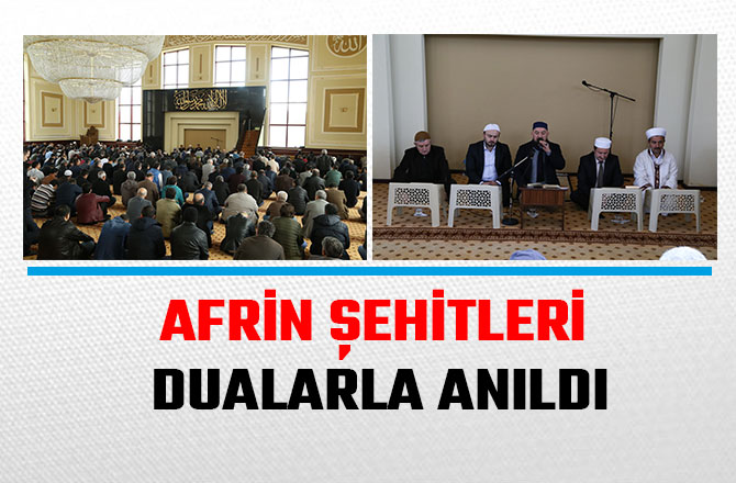 AFRİN ŞEHİTLERİ DUALARLA ANILDI