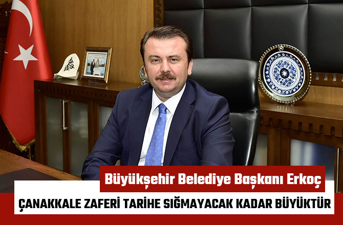 ÇANAKKALE ZAFERİ TARİHE SIĞMAYACAK KADAR BÜYÜKTÜR