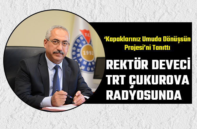 REKTÖR DEVECİ, TRT ÇUKUROVA RADYOSUNDA