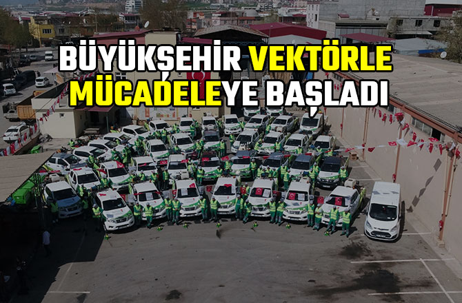 BÜYÜKŞEHİR VEKTÖRLE MÜCADELEYE BAŞLADI