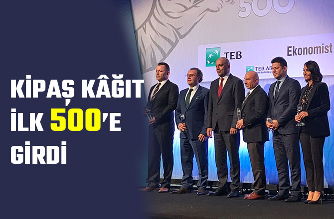 KİPAŞ KÂĞIT İLK 500’E GİRDİ