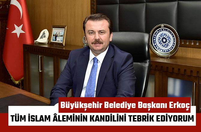 TÜM İSLAM ÂLEMİNİN KANDİLİNİ TEBRİK EDİYORUM