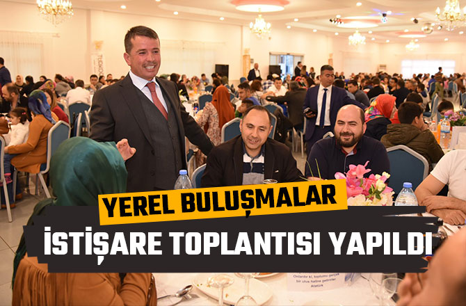 YEREL BULUŞMALAR İSTİŞARE TOPLANTISI YAPILDI