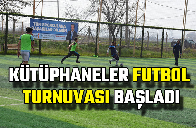 KÜTÜPHANELER FUTBOL TURNUVASI BAŞLADI