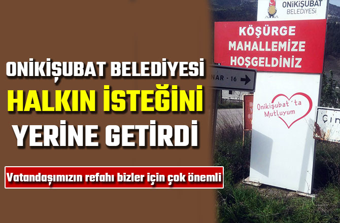 ONİKİŞUBAT BELEDİYESİ HALKIN İSTEĞİNİ YERİNE GETİRDİ