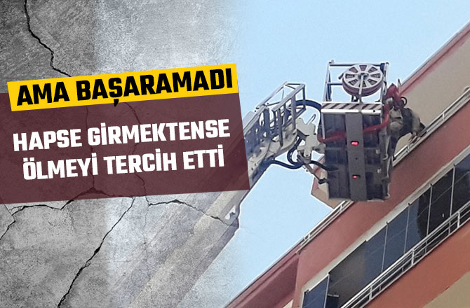 HAPSE GİRMEKTENSE ÖLMEYİ TERCİH ETTİ AMA BAŞARAMADI