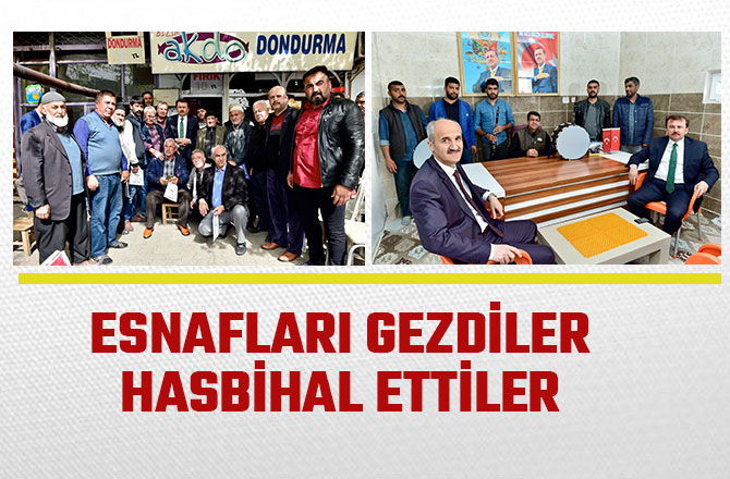 ESNAFLARI GEZDİLER HASBİHAL ETTİLER