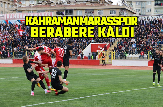 KAHRAMANMARAŞSPOR BERABERE KALDI