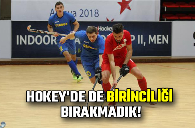 HOKEY'DE DE BİRİNCİLİĞİ BIRAKMADIK!