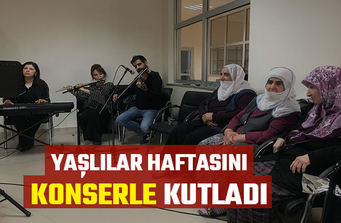 YAŞLILAR HAFTASINI KONSERLE KUTLADI