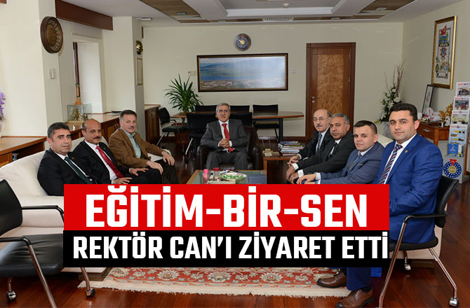 EĞİTİM-BİR-SEN REKTÖR CAN’I ZİYARET ETTİ