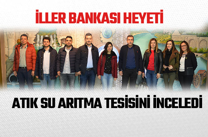 İLLER BANKASI HEYETİ ATIK SU ARITMA TESİSİNİ İNCELEDİ