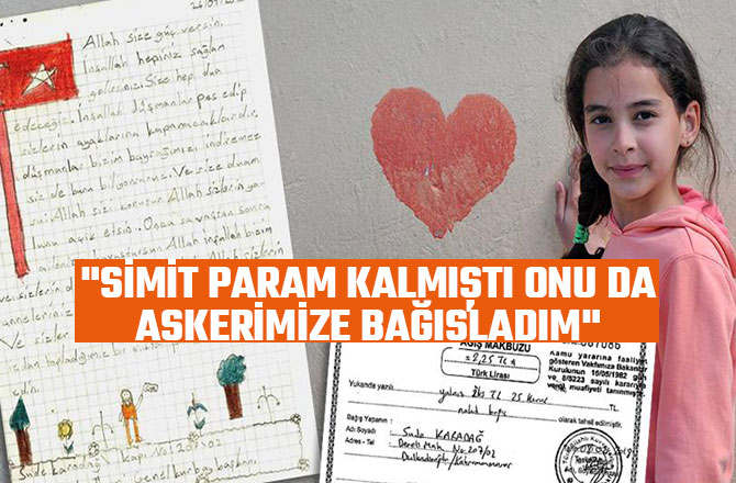 "SİMİT PARAM KALMIŞTI ONU DA ASKERİMİZE BAĞIŞLADIM"