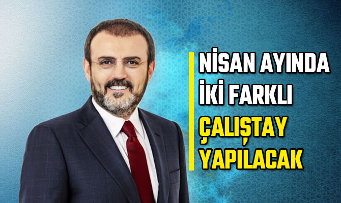 NİSAN AYINDA İKİ FARKLI ÇALIŞTAY YAPILACAK