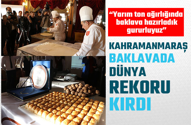 KAHRAMANMARAŞ BAKLAVADA DÜNYA REKORU KIRDI