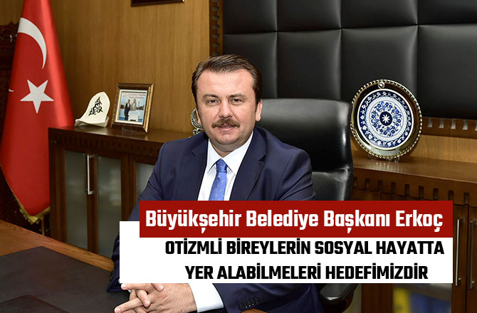 OTİZMLİ BİREYLERİN SOSYAL HAYATTA YER ALABİLMELERİ HEDEFİMİZDİR