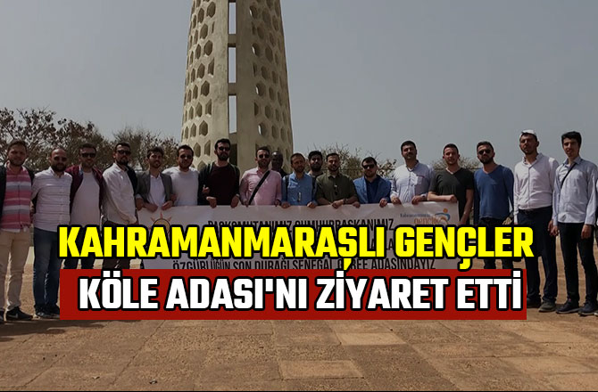 KAHRAMANMARAŞLI GENÇLER KÖLE ADASI'NI ZİYARET ETTİ