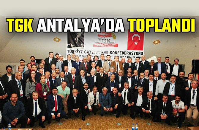 TGK ANTALYA’DA TOPLANDI