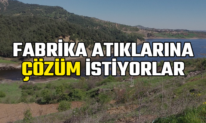 FABRİKA ATIKLARINA ÇÖZÜM İSTİYORLAR