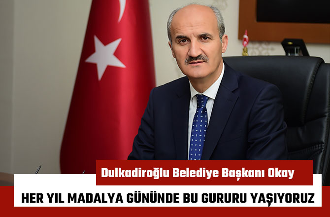 HER YIL MADALYA GÜNÜNDE BU GURURU YAŞIYORUZ