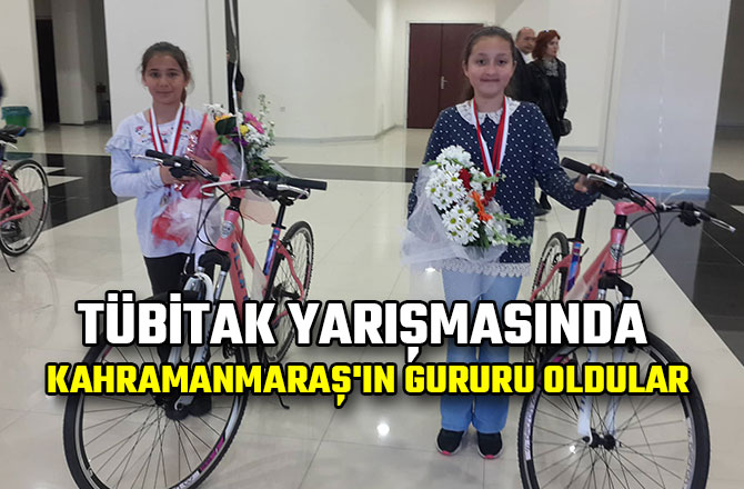 TÜBİTAK YARIŞMASINDA KAHRAMANMARAŞ'IN GURURU OLDULAR